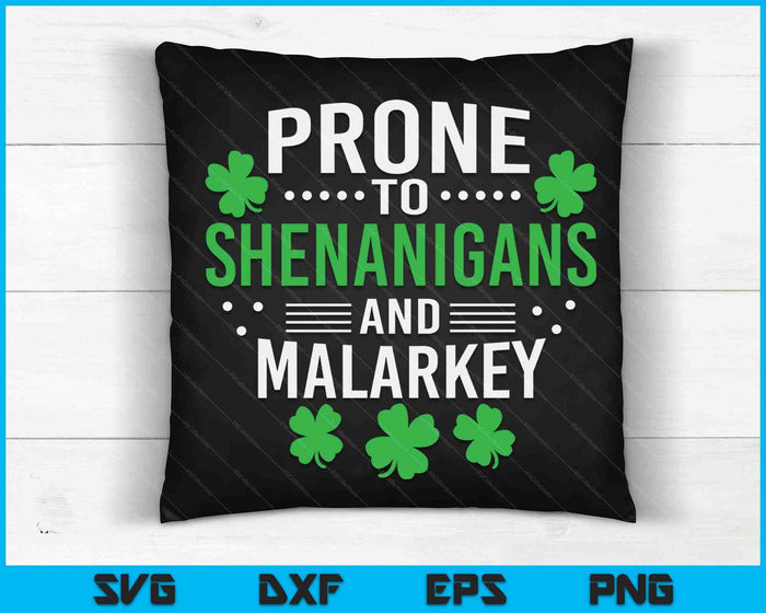 Prone To Shenanigans And Malarkey St Patricks Day SVG PNG Cutting Printable Files