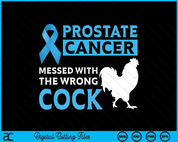 Prostate Cancer Messed With The Wrong Cock Cancer Awareness SVG PNG Digital Cutting File