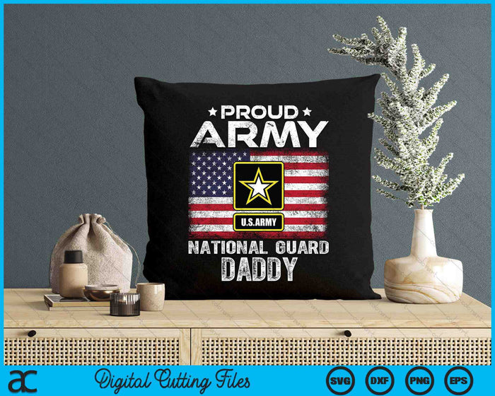 Proud Army National Guard Daddy With American Flag SVG PNG Digital Printable Files Proud Army National Guard Daddy With American Flag SVG PNG Digital Printable Files