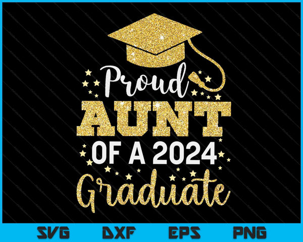 Proud Aunt Of A Class Of 2024 Graduate SVG PNG Digital Cutting Files
