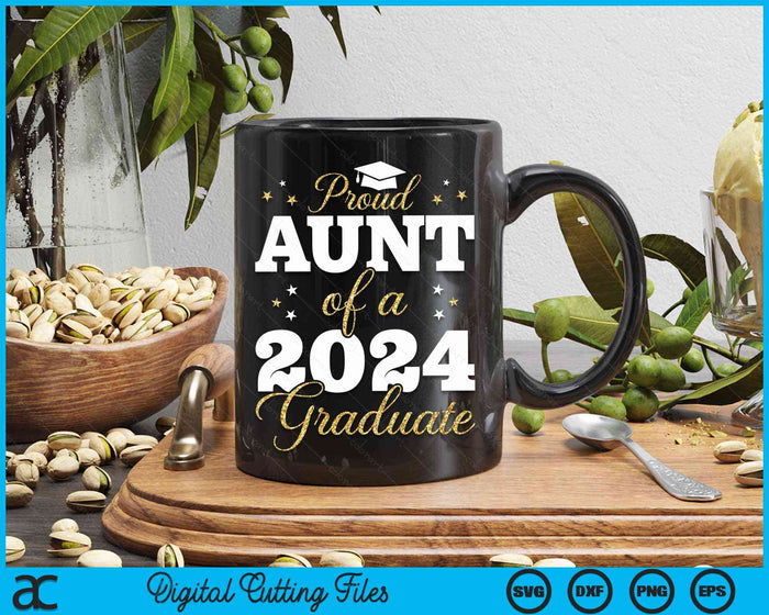 Proud Aunt Of A Class Of 2024 Graduate SVG PNG Cutting Files Proud Aunt Of A Class Of 2024 Graduate SVG PNG Cutting Files
