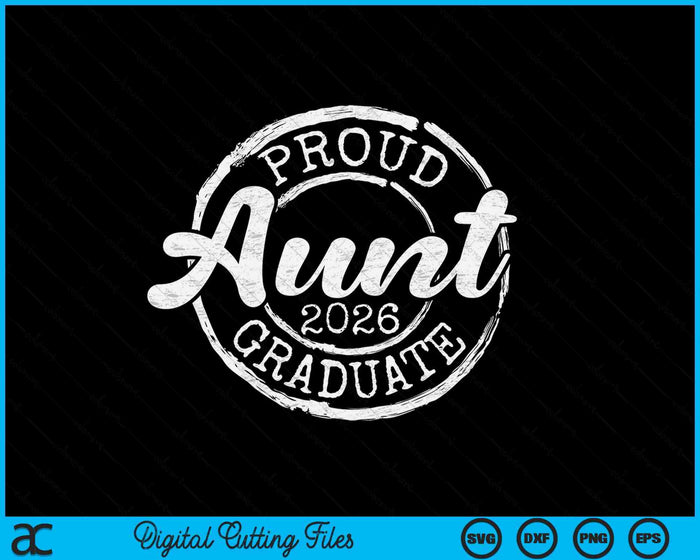 Proud Aunt Of A Senior 2026 Graduate Class Stamp Graduation SVG PNG Digital Cutting Files Proud Aunt Of A Senior 2026 Graduate Class Stamp Graduation SVG PNG Digital Cutting Files