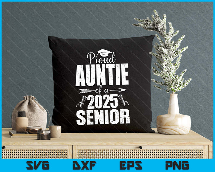 Proud Auntie Of A 2025 Senior Shirt Graduation SVG PNG Digital Printable Files Proud Auntie Of A 2025 Senior Shirt Graduation SVG PNG Digital Printable Files