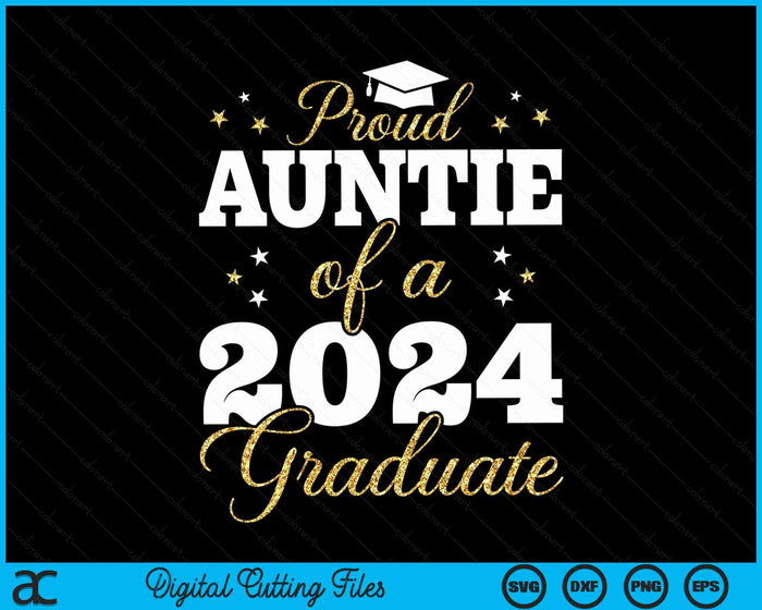 Proud Auntie Of A Class Of 2024 Graduate SVG PNG Digital Printable Files Proud Auntie Of A Class Of 2024 Graduate SVG PNG Digital Printable Files