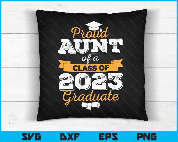 Proud Aunt of a Class of 2023 Graduate SVG PNG Cutting Printable Files