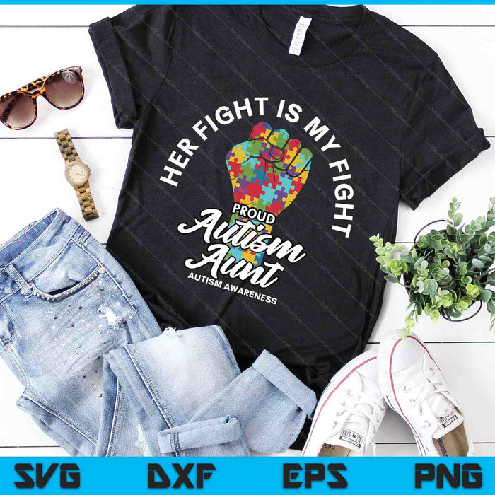 Proud Autism Aunt Her Fight Is My Fight Support SVG PNG Digital Cutting Files