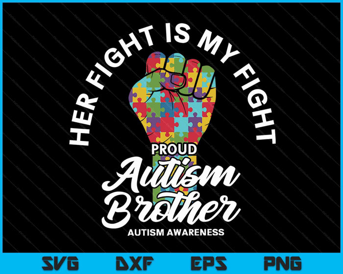 Proud Autism Brother Her Fight Is My Fight Support SVG PNG Digital Cutting Files Proud Autism Brother Her Fight Is My Fight Support SVG PNG Digital Cutting Files