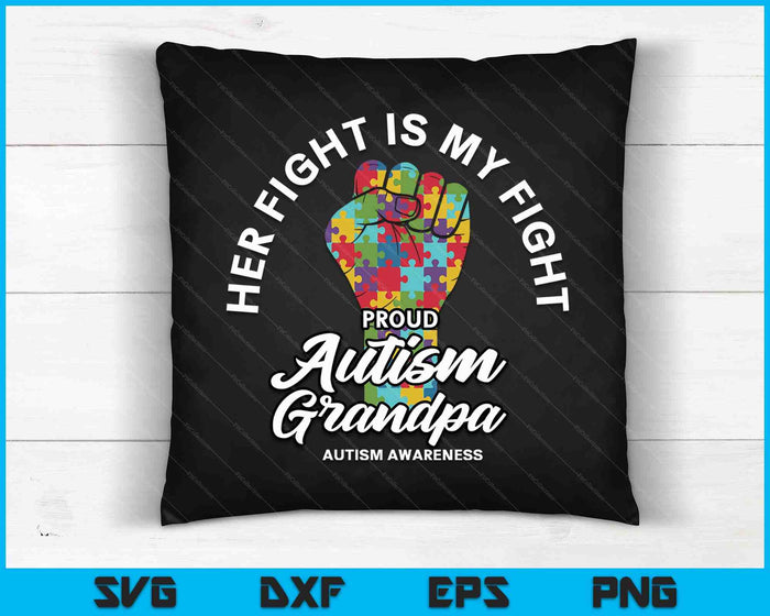Proud Autism Grandpa Her Fight Is My Fight Support SVG PNG Digital Cutting Files