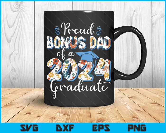 Proud Bonus Dad Of A 2024 Graduate For Family Graduation SVG PNG Digital Cutting Files