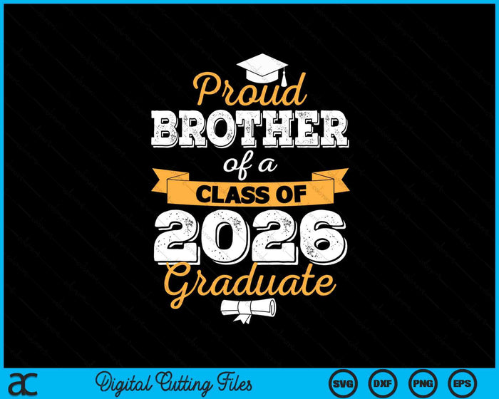 Proud Brother Of A Class Of 2026 Graduate SVG PNG Digital Printable Files Proud Brother Of A Class Of 2026 Graduate SVG PNG Digital Printable Files