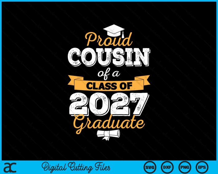 Proud Cousin Of A Class Of 2027 Graduate SVG PNG Digital Cutting Files Proud Cousin Of A Class Of 2027 Graduate SVG PNG Digital Cutting Files