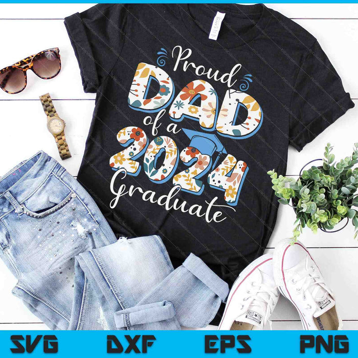 Proud Dad Of A 2024 Graduate For Family Graduation SVG PNG Digital Cutting Files