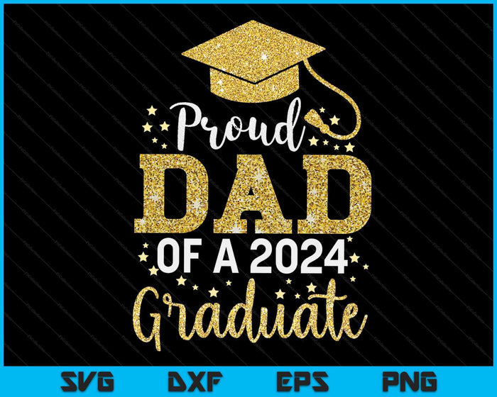 Proud Dad Of A Class Of 2024 Graduate SVG PNG Digital Cutting Files