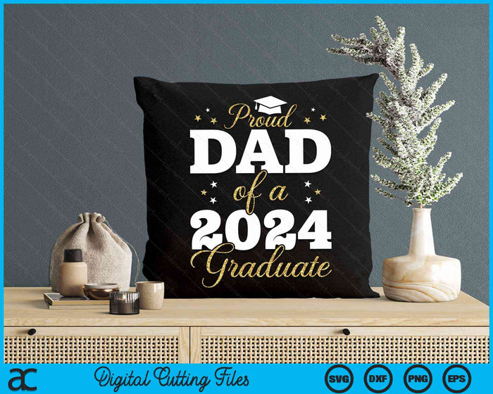 Proud Dad Of A Class Of 2024 Graduate SVG PNG Digital Printable Files Proud Dad Of A Class Of 2024 Graduate SVG PNG Digital Printable Files