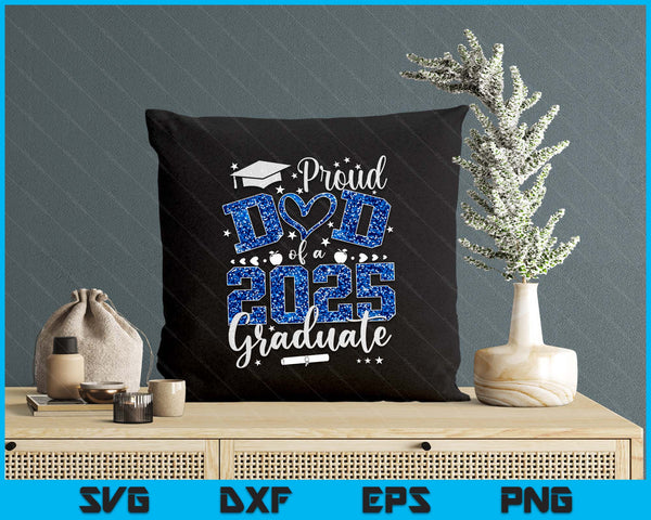 Proud Dad Of A Class Of 2025 Graduate 2025 Senior Dad 2025 SVG PNG Digital Printable Files