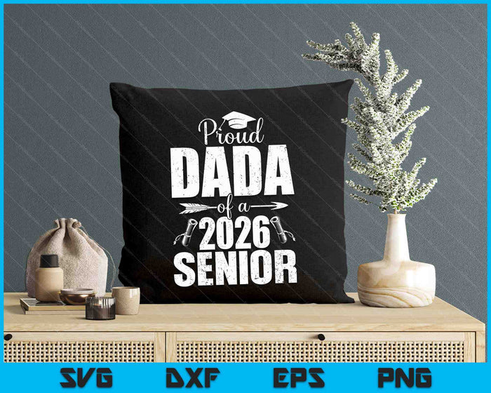 Proud Dada Of A 2026 Senior Shirt Graduation SVG PNG Digital Printable Files Proud Dada Of A 2026 Senior Shirt Graduation SVG PNG Digital Printable Files