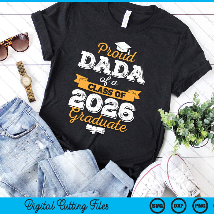 Proud Dada Of A Class Of 2026 Graduate SVG PNG Digital Printable Files Proud Dada Of A Class Of 2026 Graduate SVG PNG Digital Printable Files