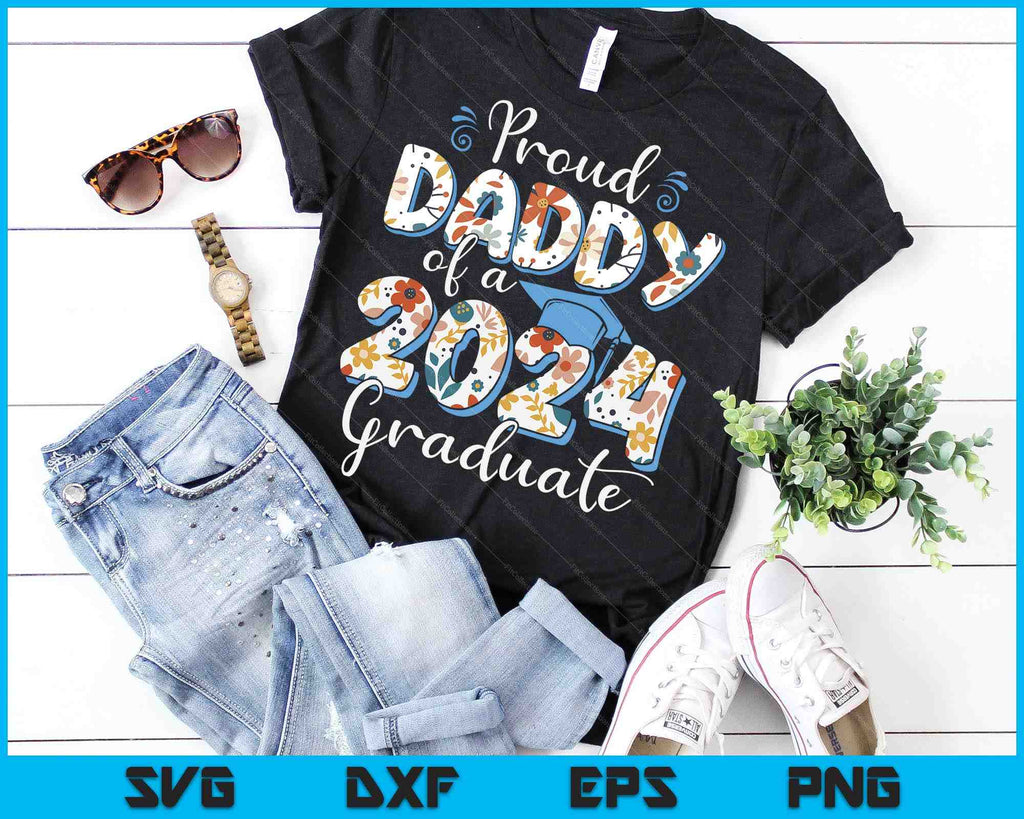 Proud Daddy Of A 2024 Graduate For Family Graduation SVG Cutting Files ...