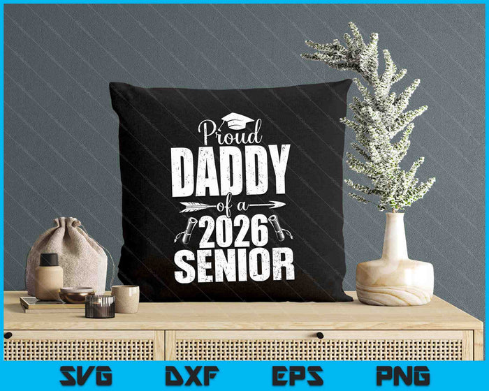 Proud Daddy Of A 2026 Senior Shirt Graduation SVG PNG Digital Printable Files Proud Daddy Of A 2026 Senior Shirt Graduation SVG PNG Digital Printable Files