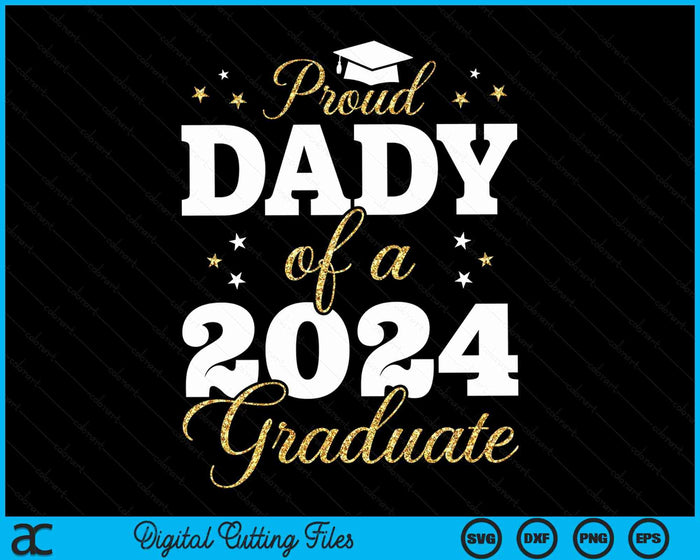 Proud Dady Of A Class Of 2024 Graduate SVG PNG Digital Printable Files Proud Dady Of A Class Of 2024 Graduate SVG PNG Digital Printable Files