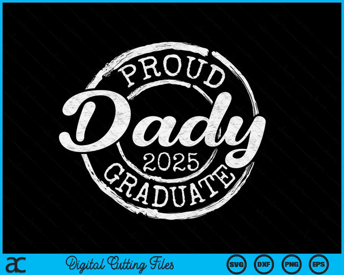 Proud Dady Of A Senior 2025 Graduate Class Stamp Graduation SVG PNG Digital Cutting Files Proud Dady Of A Senior 2025 Graduate Class Stamp Graduation SVG PNG Digital Cutting Files