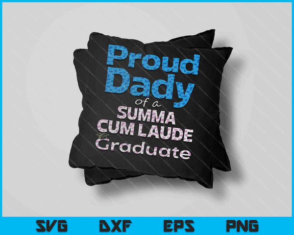 Proud Dady of a Summa Cum Laude Class of 2023 Graduate Family SVG PNG Cutting Printable Files