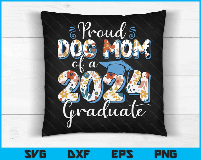 Proud Dog Mom Of A 2024 Graduate For Family Graduation SVG PNG Digital Cutting Files