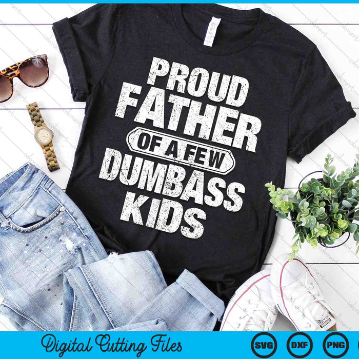 Proud Father Of A Few Dumbass Kids Vintage Fathers Day SVG PNG Digital Cutting Files Proud Father Of A Few Dumbass Kids Vintage Fathers Day SVG PNG Digital Cutting Files