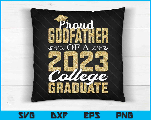 Proud Godfather Of A 2023 Graduate College SVG PNG Cutting Printable Files