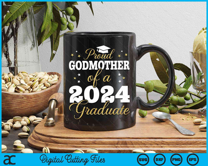Proud Godmother Of A Class Of 2024 Graduate SVG PNG Digital Printable Files Proud Godmother Of A Class Of 2024 Graduate SVG PNG Digital Printable Files