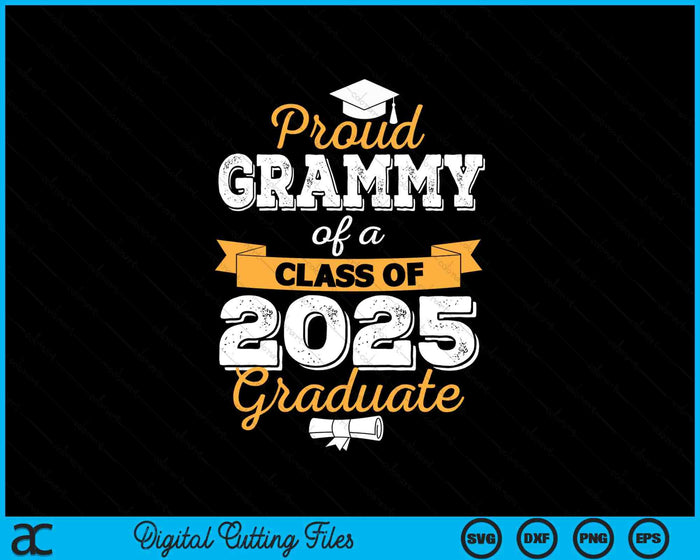 Proud Grammy Of A Class Of 2025 Graduate SVG PNG Digital Printable Files Proud Grammy Of A Class Of 2025 Graduate SVG PNG Digital Printable Files