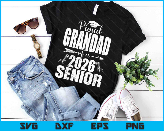Proud Grandad Of A 2026 Senior Shirt Graduation SVG PNG Digital Printable Files Proud Grandad Of A 2026 Senior Shirt Graduation SVG PNG Digital Printable Files