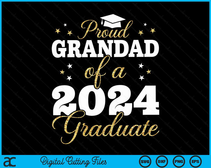 Proud Grandad Of A Class Of 2024 Graduate SVG PNG Digital Printable Files Proud Grandad Of A Class Of 2024 Graduate SVG PNG Digital Printable Files