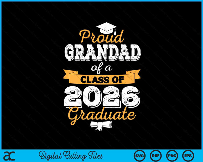 Proud Grandad Of A Class Of 2026 Graduate SVG PNG Digital Printable Files Proud Grandad Of A Class Of 2026 Graduate SVG PNG Digital Printable Files
