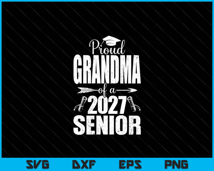 Proud Grandma Of A 2027 Senior Graduation SVG PNG Digital Cutting Files Proud Grandma Of A 2027 Senior Graduation SVG PNG Digital Cutting Files