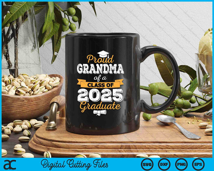 Proud Grandma Of A Class Of 2025 Graduate SVG PNG Digital Printable Files Proud Grandma Of A Class Of 2025 Graduate SVG PNG Digital Printable Files