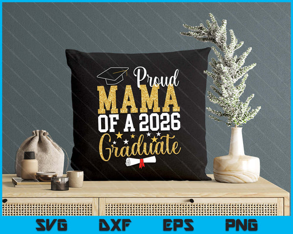 Proud Mama Of A 2026 Graduate Mama Graduation 2026 SVG PNG Digital Printable Files