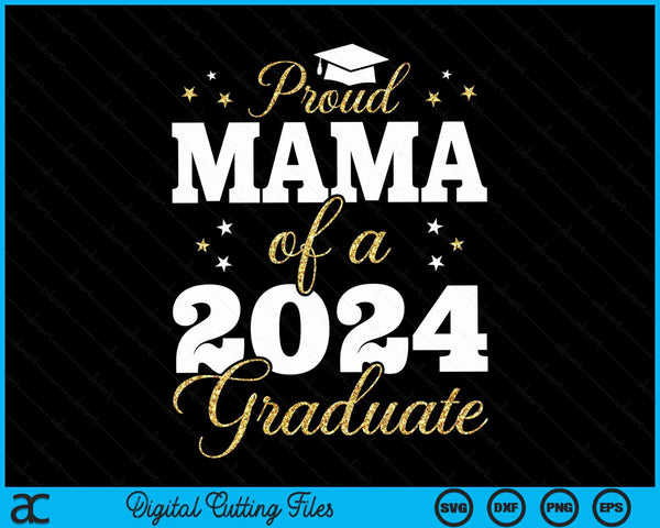 Proud Mama Of A Class Of 2024 Graduate SVG PNG Digital Printable Files