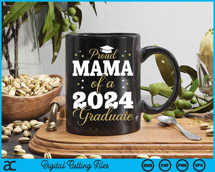 Proud Mama Of A Class Of 2024 Graduate SVG PNG Digital Printable Files Proud Mama Of A Class Of 2024 Graduate SVG PNG Digital Printable Files