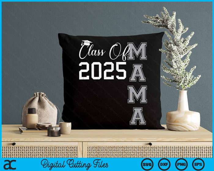 Proud Mama Of A Class Of 2025 Graduate SVG PNG Digital Cutting File Proud Mama Of A Class Of 2025 Graduate SVG PNG Digital Cutting File