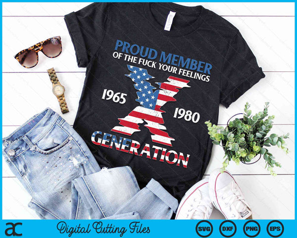 Proud Member Of The Fuck Your Feelings Gen X USA 4th Of July SVG PNG Digital Cutting Files