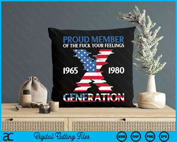 Proud Member Of The Fuck Your Feelings Gen X USA 4th Of July SVG PNG Digital Cutting Files
