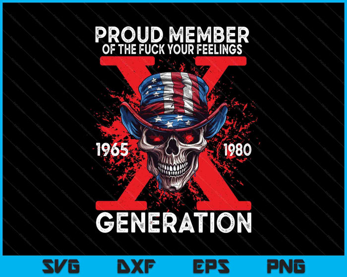 Proud Member Of Your Feelings Horror Skull X Generation SVG PNG Digital Printable Files Proud Member Of Your Feelings Horror Skull X Generation SVG PNG Digital Printable Files
