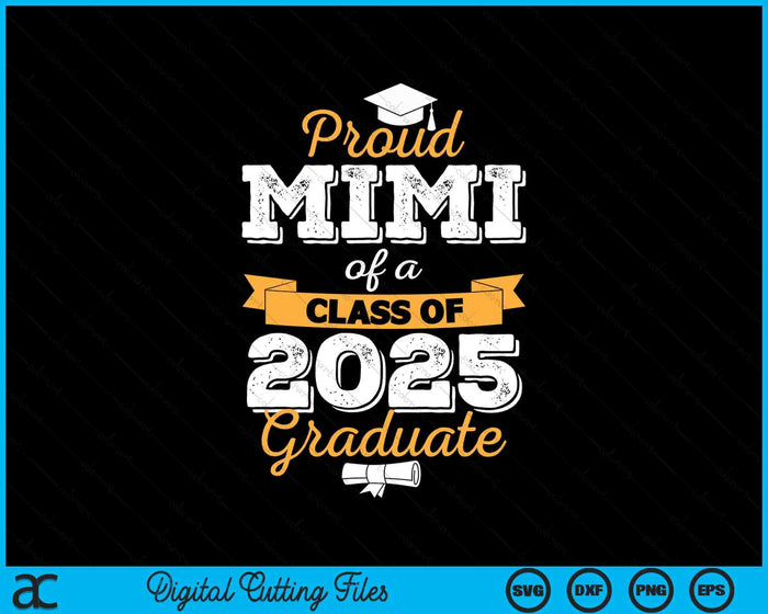 Proud Mimi Of A Class Of 2025 Graduate SVG PNG Digital Printable Files Proud Mimi Of A Class Of 2025 Graduate SVG PNG Digital Printable Files