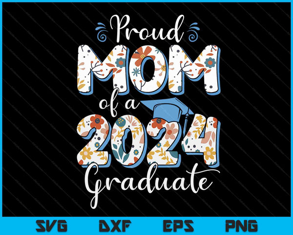 Proud Mom Of A 2024 Graduate For Family Graduation SVG PNG Digital Cutting Files