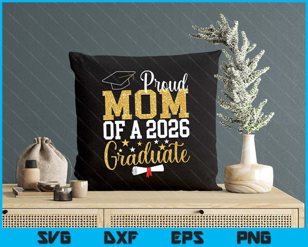 Proud Mom Of A 2026 Graduate Mom Graduation 2026 SVG PNG Digital Printable Files