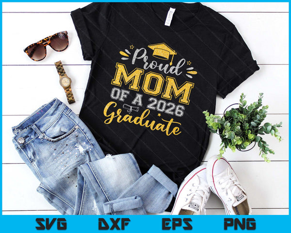 Proud Mom Of A 2026 Graduate Senior Graduation SVG PNG Digital Printable Files