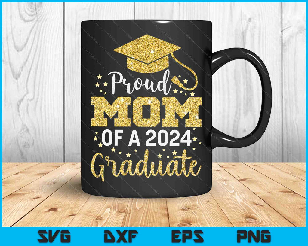 Proud Mom Of A Class Of 2024 Graduate SVG PNG Digital Cutting Files ...
