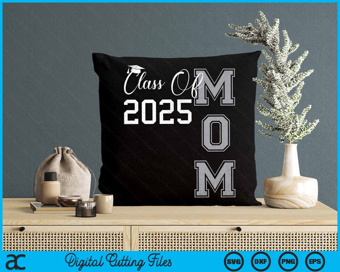 Proud Mom Of A Class Of 2025 Graduate SVG PNG Digital Cutting File Proud Mom Of A Class Of 2025 Graduate SVG PNG Digital Cutting File