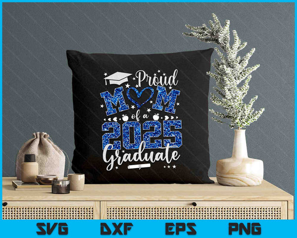 Proud Mom Of A Class Of 2025 Graduate 2025 Senior Mom 2025 SVG PNG Digital Printable Files